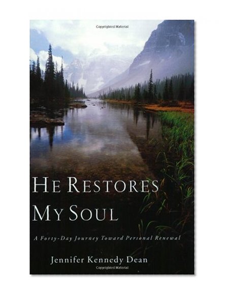 He Restores My Soul: A Forty-Day Journey Toward Personal Renewal