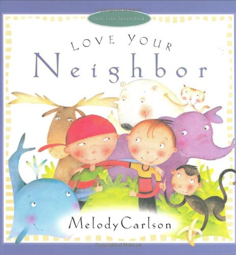 Love Your Neighbor (Just Like Jesus Said Series)