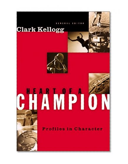 Heart of a Champion: Profiles in Character