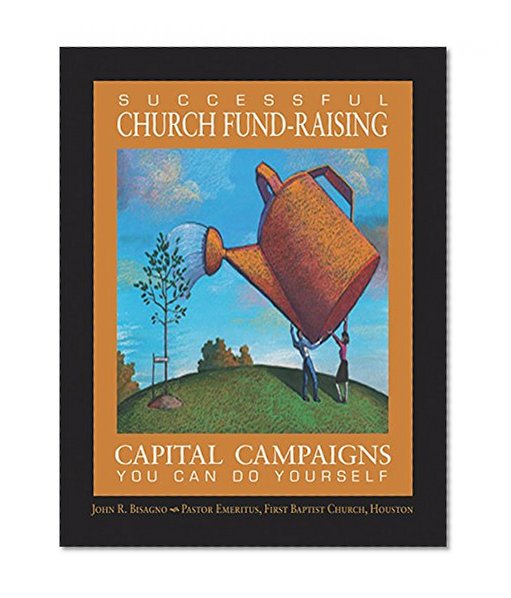 Successful Church Fund-Raising: Capital Campaigns You Can Do Yourself
