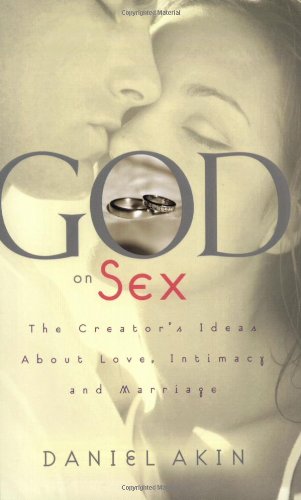 God on Sex: The Creator's Ideas about Love, Intimacy, and Marriage