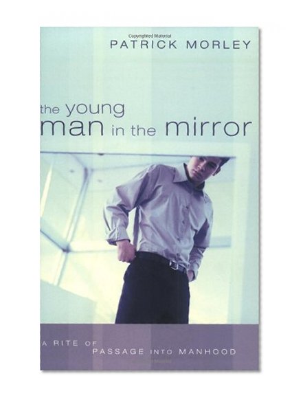 The Young Man in the Mirror: A Rite of Passage Into Manhood