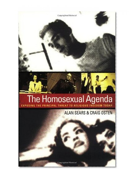 The Homosexual Agenda: Exposing the Principal Threat to Religious Freedom Today