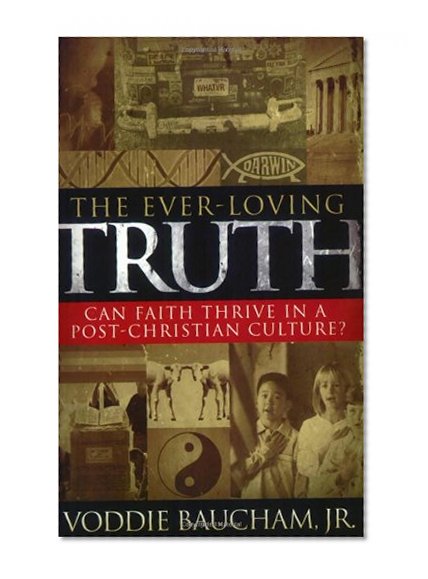 The Ever-Loving Truth: Can Faith Thrive in a Post-Christian Culture?