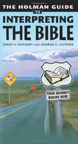 Holman Guide to Interpreting the Bible: Your Journey Begins Here
