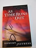As Time Runs Out: A Simple Guide to Bible Prophecy