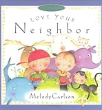 Love Your Neighbor (Just Like Jesus Said Series)