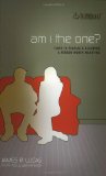 Am I the One?: Clues to Finding and Becoming a Person Worth Marrying (Truthquest)