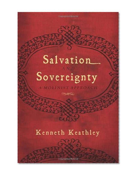Salvation and Sovereignty: A Molinist Approach