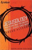 Jesusology: Understand What You Believe About Jesus and Why