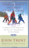 Parenting from Your Strengths: Understanding Strengths and Valuing Differences in Your Home
