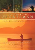 The Heart of the Sportsman: Strategies, Tips, and Thoughts for Going Beyond the Chase
