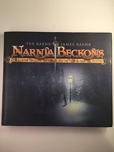 Narnia Beckons: C. S. Lewis's The Lion, the Witch, and the Wardrobe - and Beyond
