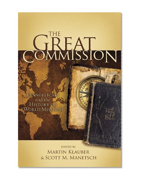 Book Cover The Great Commission: Evangelicals and the History of World Missions