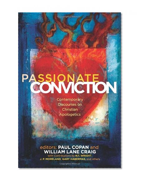 Passionate Conviction: Contemporary Discourses on Christian Apologetics