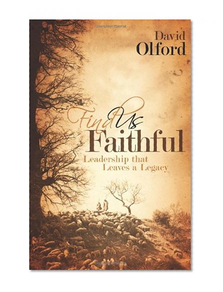 Find Us Faithful: Leadership That Leaves a Legacy
