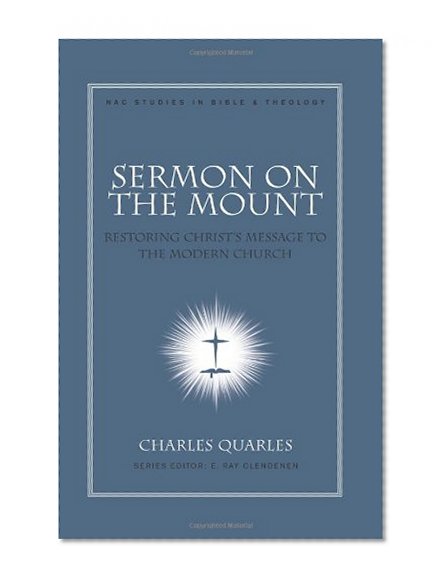 Book Cover Sermon On The Mount: Restoring Christ's Message to the Modern Church (New American Commentary Studies in Bible & Theology)