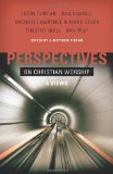 Perspectives on Christian Worship: Five Views