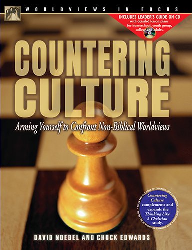 Countering Culture: Arming Yourself to Confront Non-Biblical Worldviews (World View in Focus)