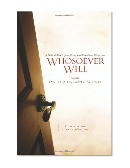 Whosoever Will: A Biblical-Theological Critique of Five-Point Calvinism