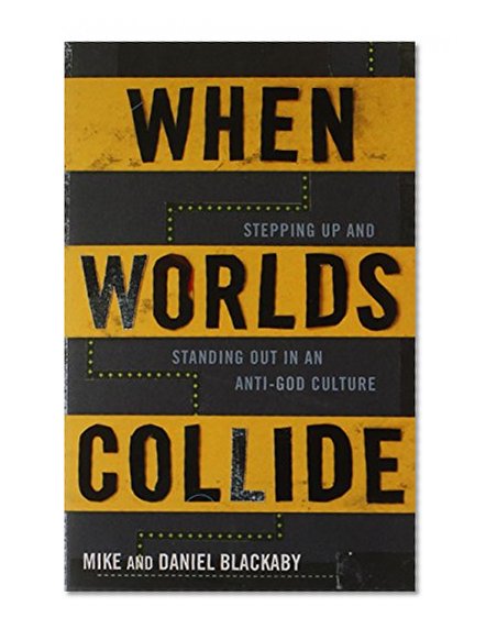 When Worlds Collide: Stepping Up and Standing Out in an Anti-God Culture