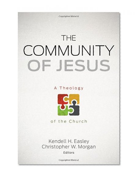 The Community of Jesus: A Theology of the Church