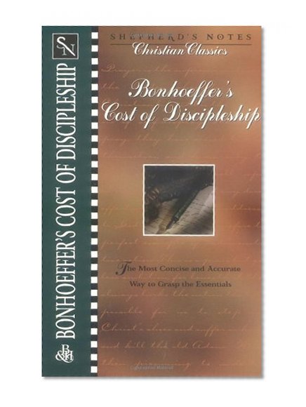 Bonhoeffer's the Cost of Discipleship (Shepherd's Notes. Christian Classics)