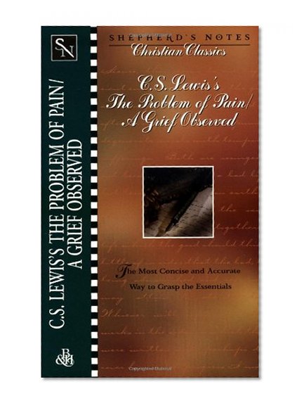 C.S. Lewis's the Problem of Pain/a Grief Observed