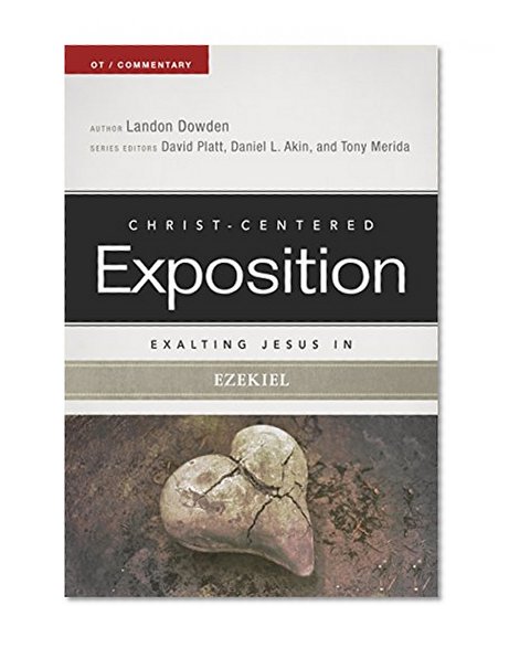 Exalting Jesus in Ezekiel (Christ-Centered Exposition Commentary)