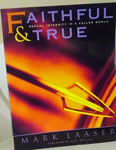 Book Cover Faithful and True: Sexual Integrity in a Fallen World