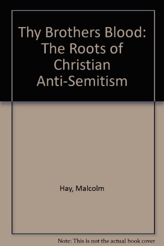 Thy Brothers Blood: The Roots of Christian Anti-Semitism