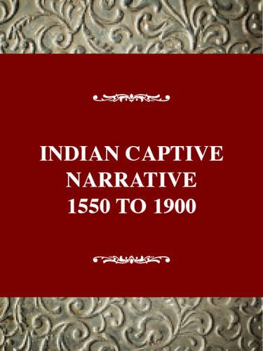 The Indian Captivity Narrative, 1550-1900 (Twayne's United States Authors Series)