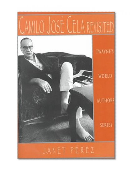 World Authors Series: Camilo Jose Cela Revisited: The Later Novels (Twayne's World Authors Series)