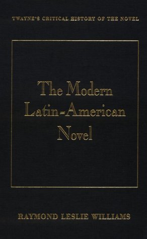 Critical History of the Novel Series: The Modern Latin American Novel (Twayne's Critical History of the Novel)