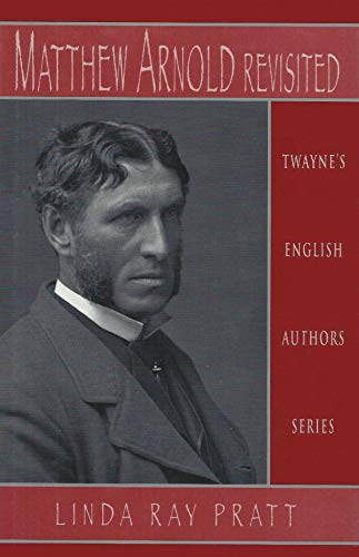 Matthew Arnold Revisited (Twayne's English Authors Series)
