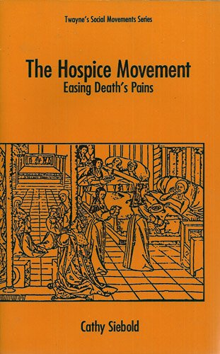 The Hospice Movement: Easing Death's Pains (Social Movements Past and Present)