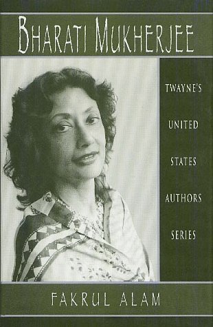 Bharati Mukherjee (Twayne's United States Authors Series)