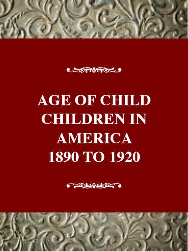 Age of the Child (History of American Childhood Series)