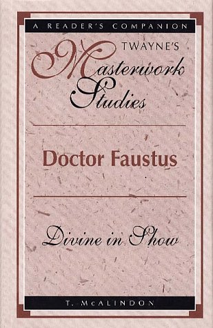 Masterwork Studies Series: Doctor Faustus (cloth) (Twayne's Masterwork Studies)