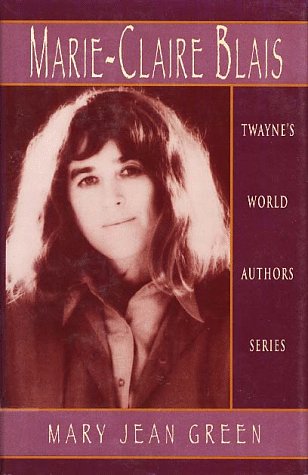 World Authors Series: Marie-Claire Blais (Twayne's World Authors Series)