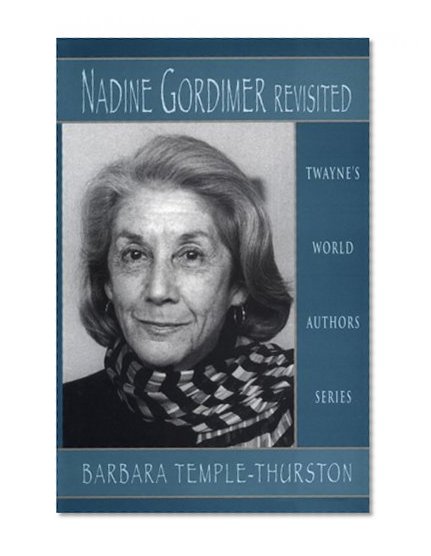 Nadine Gordimer Revisited (Twayne's World Authors Series, No. 881)