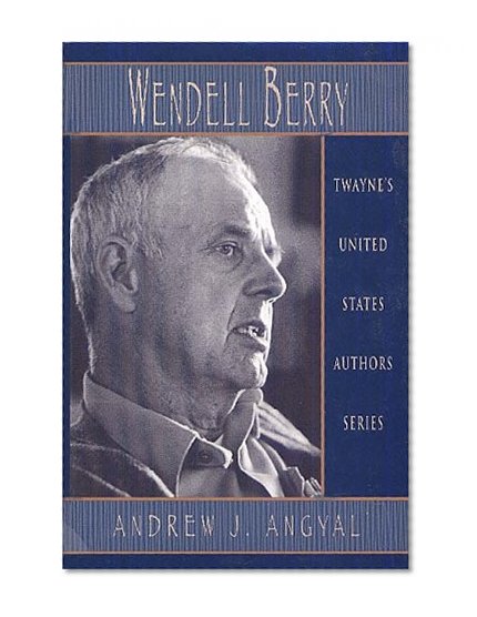 Wendell Berry (Twayne's United States Authors Series)