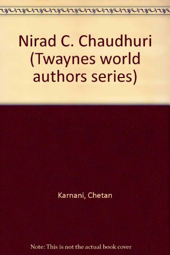Nirad C. Chaudhuri (Twayne's world authors series ; TWAS 548 : India)