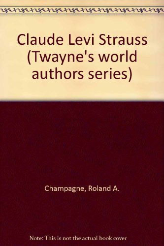Claude Lévi-Strauss (Twayne's World Authors Series, No. 792, French Literature)