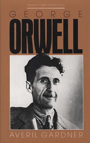 English Authors Series: George Orwell (Twayne's English Authors Series)