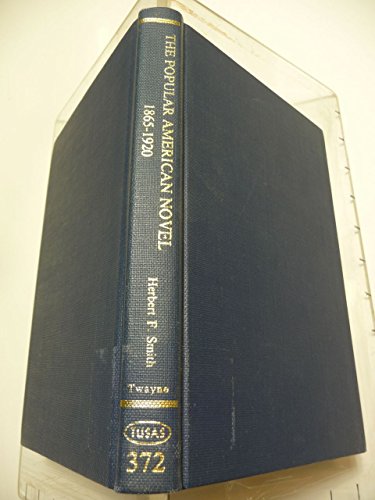 The Popular American Novel, 1865-1920 (Twayne's United States Authors Series ; Tusas 372)