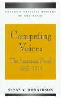 Critical History of the Novel Series: Competing Voices: The American Novel, 1865-1914 (Twayne's Critical History of the Novel)