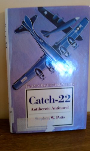 Catch-22: Antiheroic Antinovel (Twayne's Masterwork Studies)