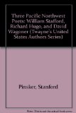 Three Pacific Northwest Poets: William Stafford, Richard Hugo, and David Wagoner (Twayne's United States Authors Series)