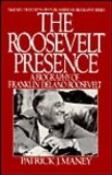 The Roosevelt Presence: A Biography of Franklin Delano Roosevelt (Twayne's Twentieth-Century American Biography Series) (No 13)